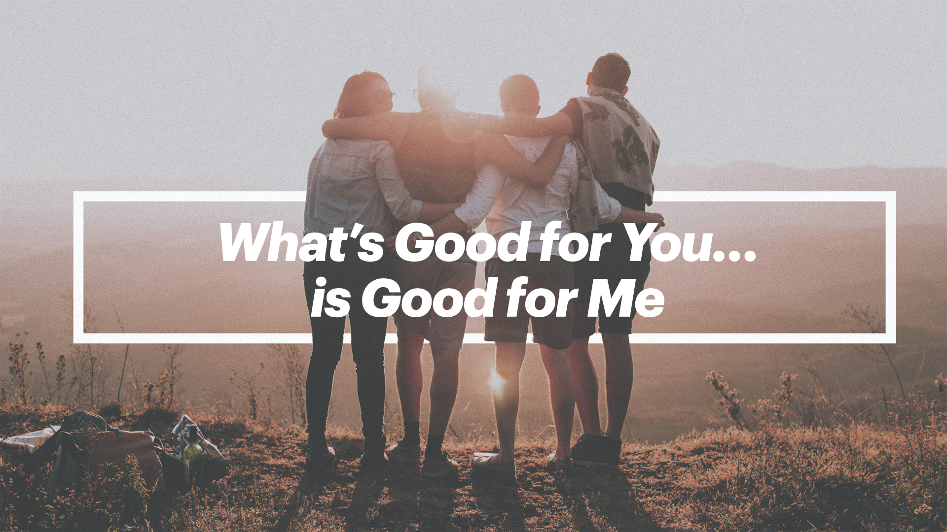 What s good for you is good for me north heights church of christ